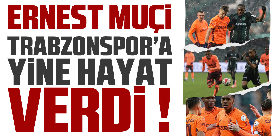 Muçi, Trabzonspor'a hayat verdi