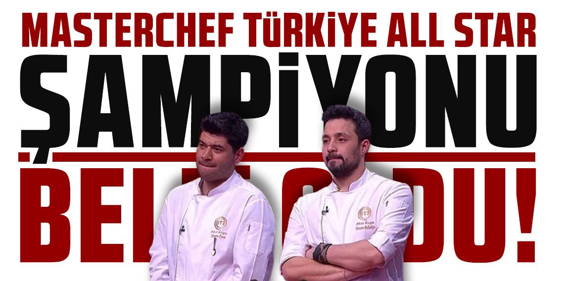 MasterChef Türkiye All Star Altın Kupa şampiyonu beli oldu