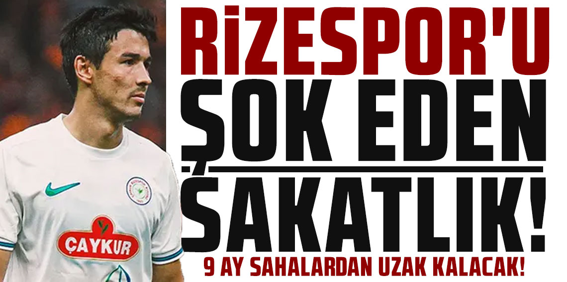 RİZESPOR'U ŞOK EDEN SAKATLIK! 9 AY SAHALARDAN UZAK KALACAK!