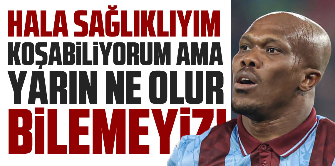 Nwakaeme mesajı verdi! Sağlıklıyım ve Sahadayım