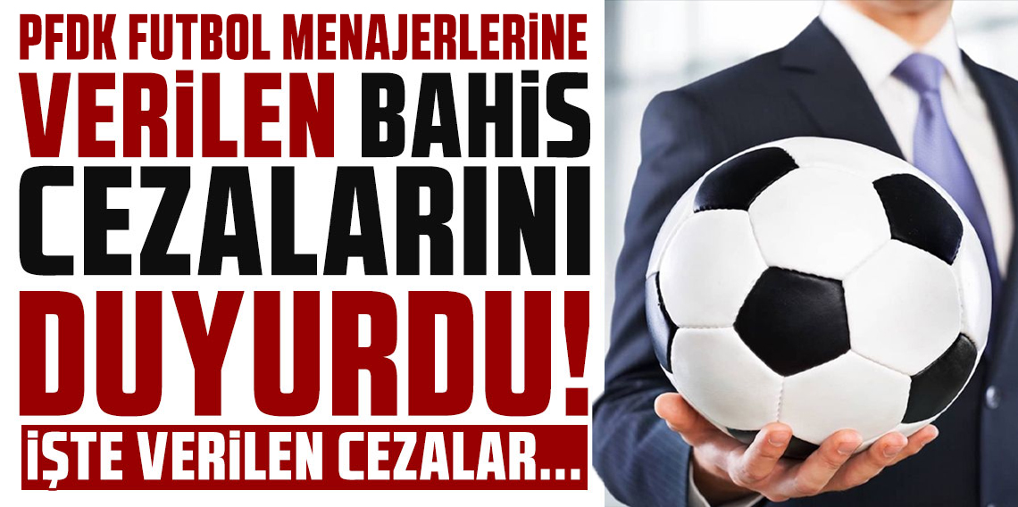 TFF 'Bahis' cezalarını açıkladı: 103 kişi men edildi