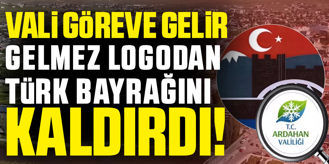 Ardahan'da Yeni Valinin İlk Kararı Tepki Çekti: Valilik Logosundaki Türk Bayrağı ve Tarihi Simgeler Kaldırıldı