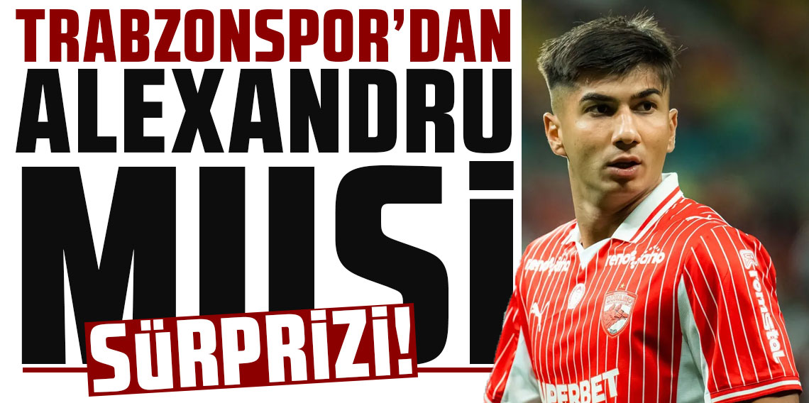 Trabzonspor'dan Alexandru Musi sürprizi!