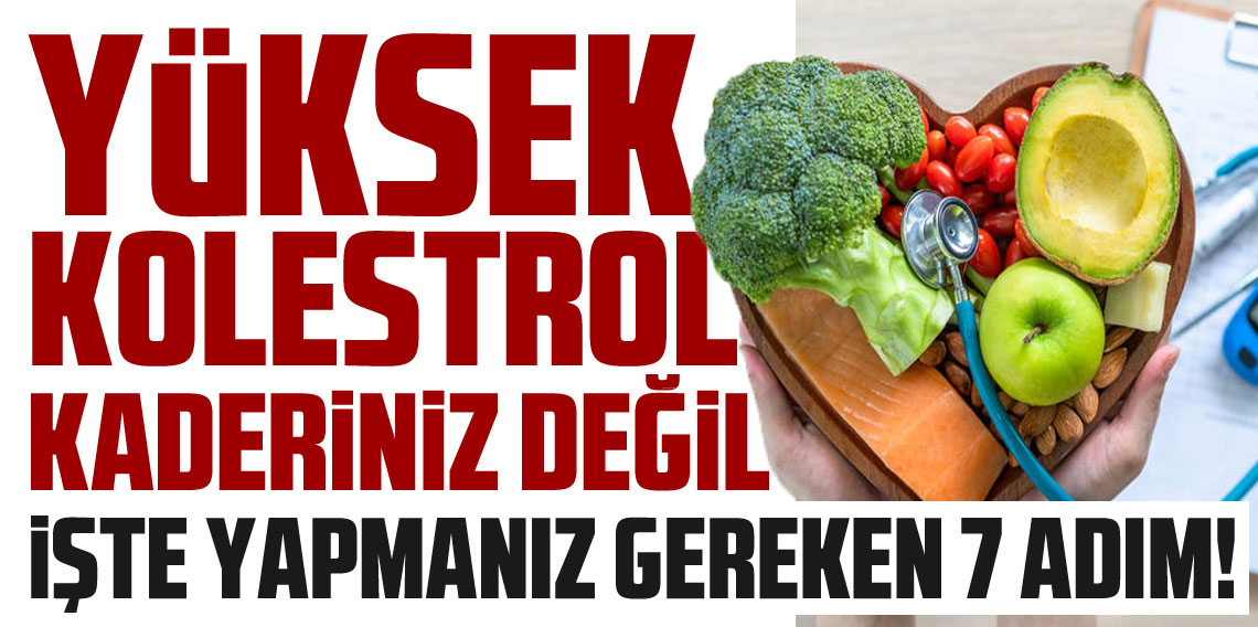 Yüksek Kolesterolle Mücadelede 7 Etkili Adım: İşte Hayatınızı Değiştirecek Öneriler