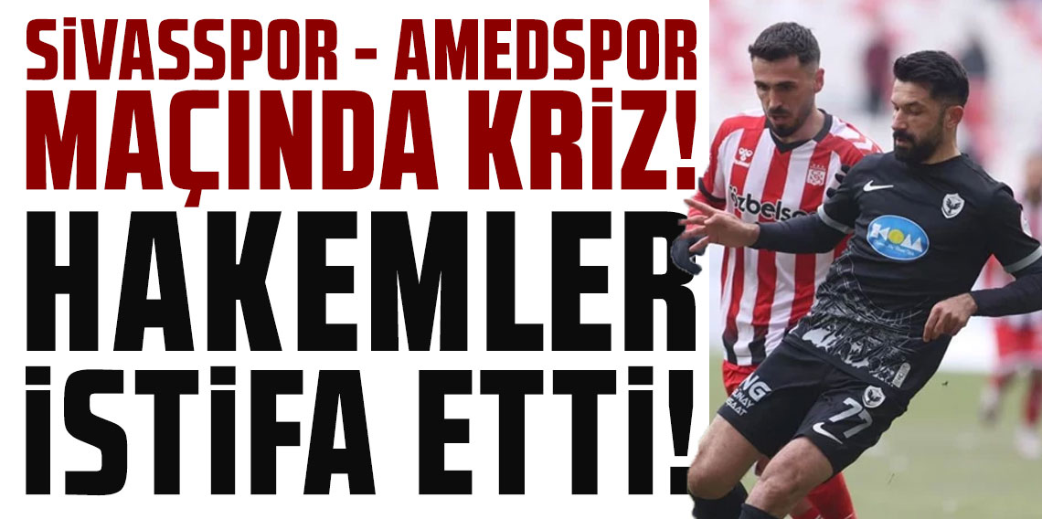 Sivasspor-Amedspor maçında kriz, hakemler istifa etti