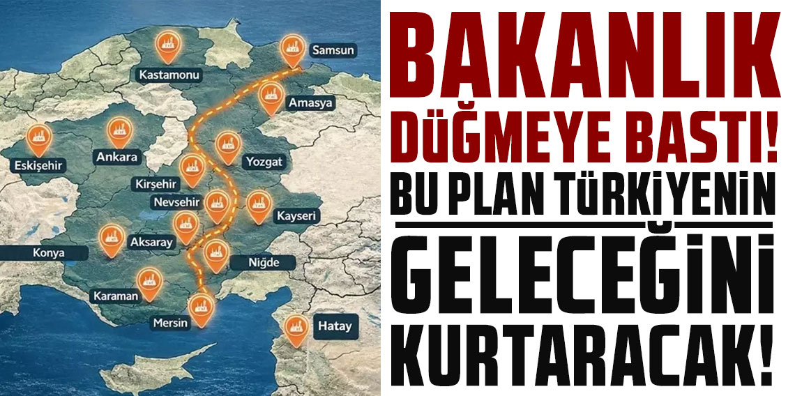 Bakanlık düğmeye bastı! Bu plan Türkiye'nin geleceğini kurtaracak