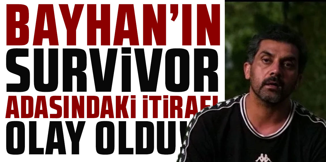Bayhan'ın Survivor adasındaki itirafı olay oldu!