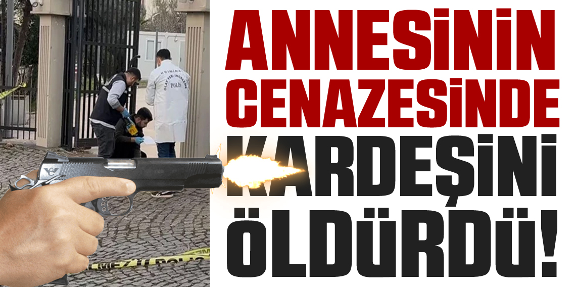 Annesinin cenazesinde kardeşini öldürdü