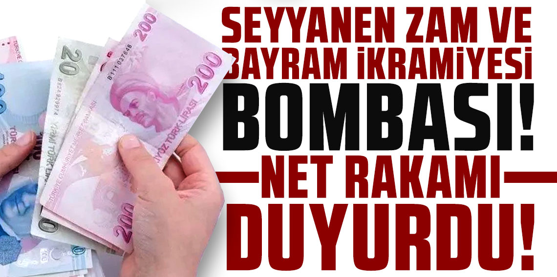 Seyyanen zam ve bayram ikramiyesi bombası! Net rakamı duyurdu