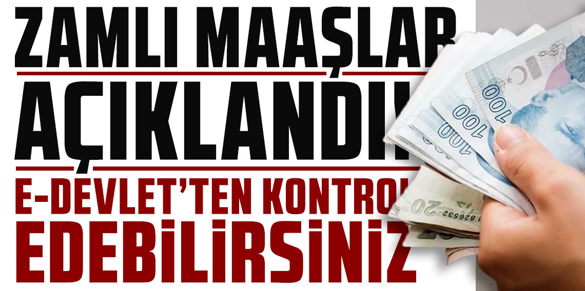 Zamlı maaşlar açıklandı! e-Devlet'ten kontrol edebilirsiniz