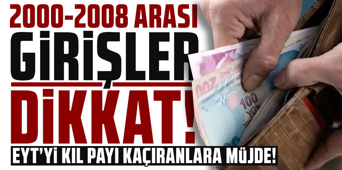 EYT'yi kıl payı kaçıranlara çok büyük müjde! 2000-2008 arası girişliler dikkat