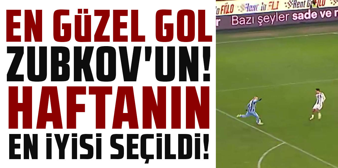 EN GÜZEL GOL ZUBKOV'UN! HAFTANIN EN İYİSİ SEÇİLDİ!