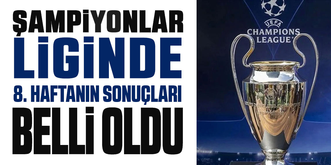 UEFA Şampiyonlar Ligi 8. haftanın sonuçları belli oldu