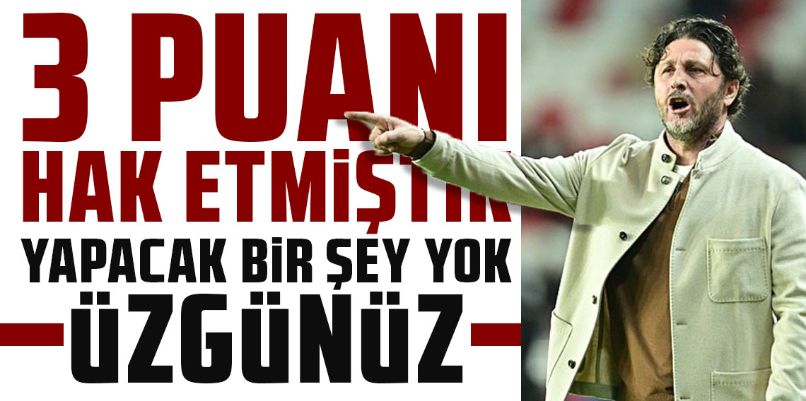 FATİH TEKKE: '3 PUANI BİZ HAK ETTİK AMA ALAMADIK!'