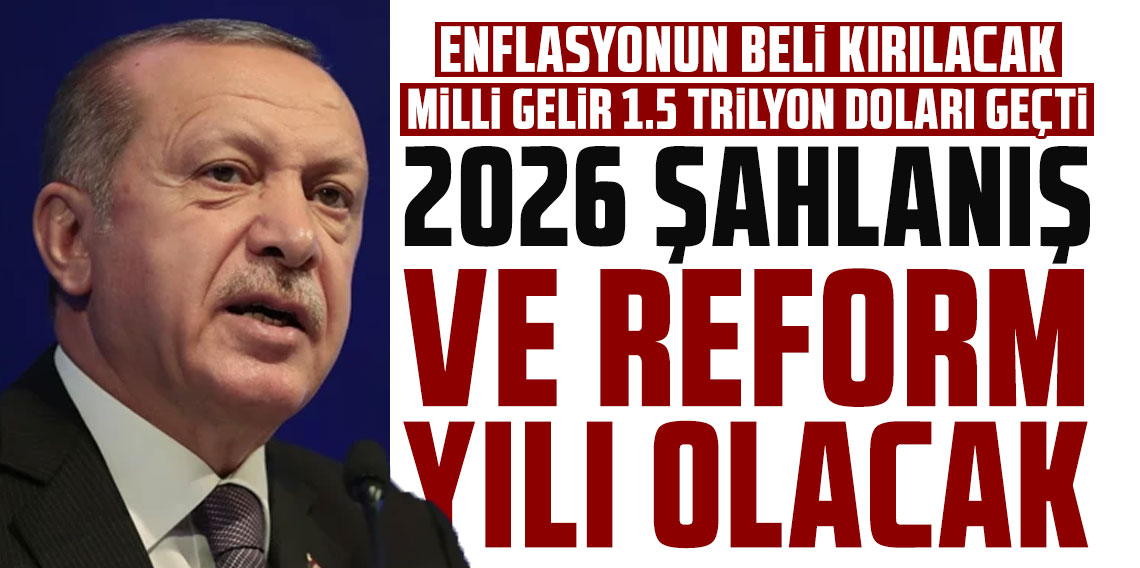 Cumhuraşkanı Erdoğan: 2026 şahlanış ve reform yılı olacak