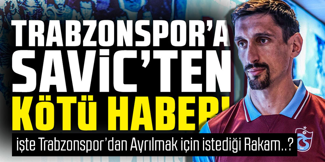 Savic Ayrılmak İçin Şartını İletti! 4 Milyon Euro Verin Gideyim