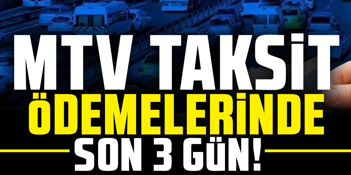 Araç sahipleri dikkat! MTV taksit ödemelerinde son 3 gün