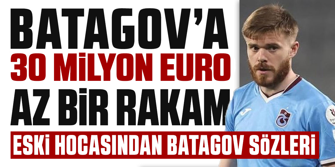 Mykhaylenko: 'Batagov çok daha yüksek rakamlara satılabilir!