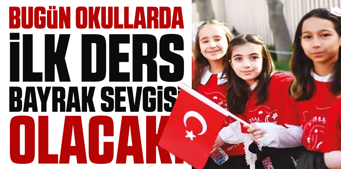 İkinci dönem bugün başladı! Okullarda ilk ders 'Bayrak Sevgisi' olacak
