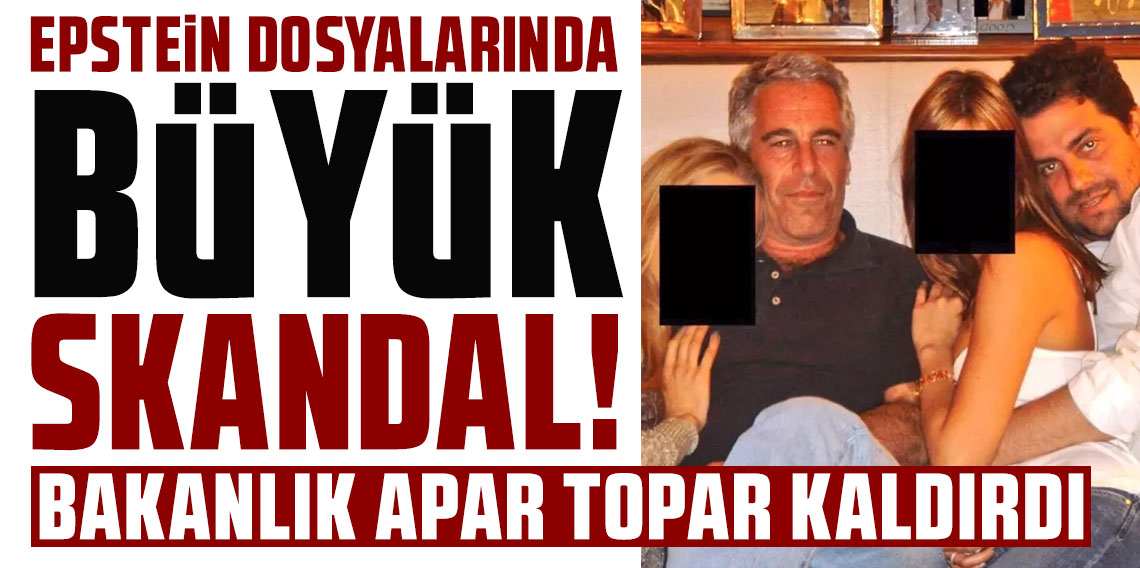 Epstein dosyalarında büyük skandal! Bakanlık apar topar kaldırdı