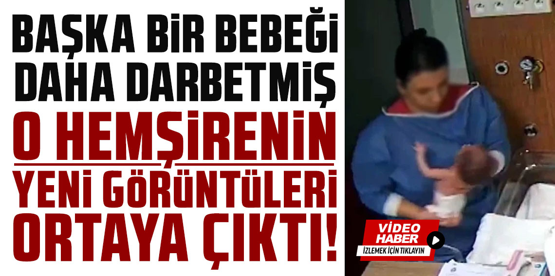 O hemşirenin yeni görüntüleri ortaya çıktı! Başka bir bebeği daha darbetmiş