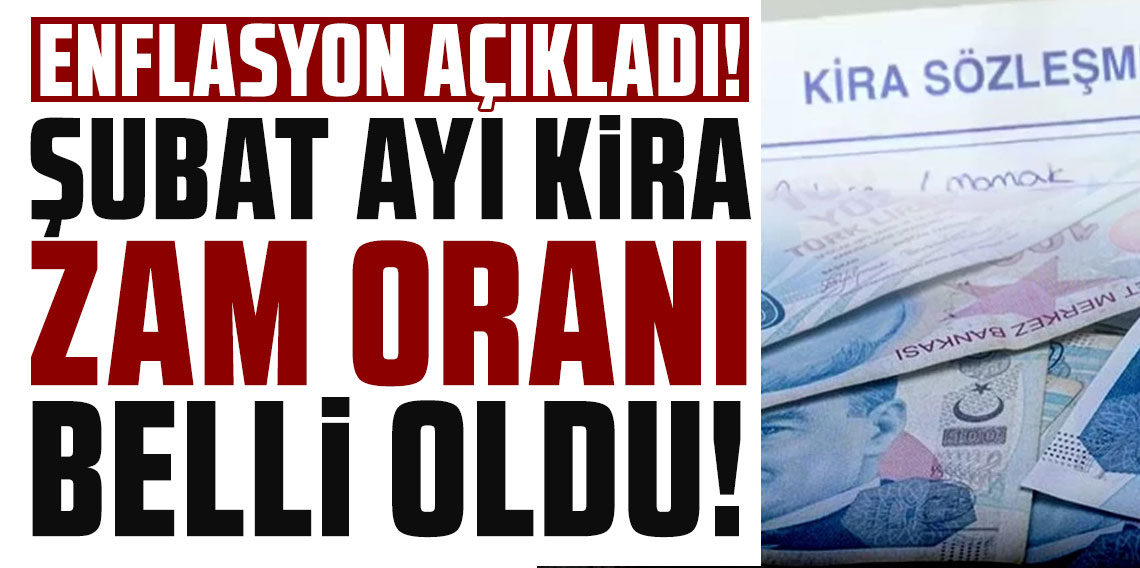 Enflasyon açıklandı; Şubat ayı kira zam oranı belli oldu