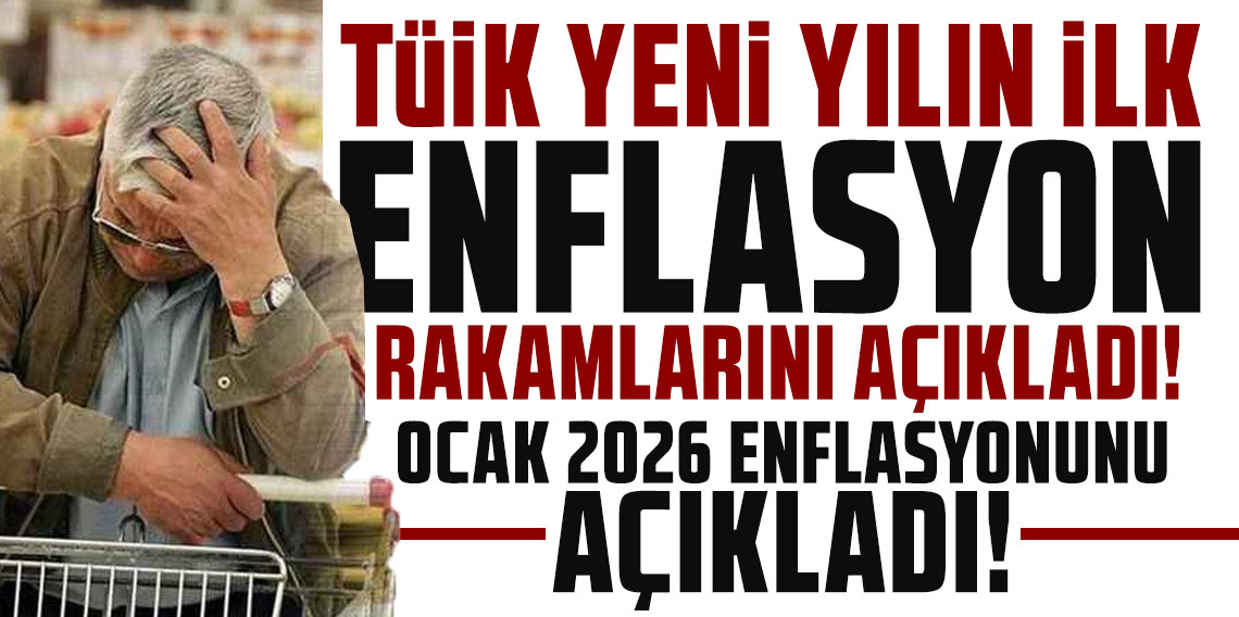 TÜİK Ocak 2026 enflasyon rakamlarını açıkladı