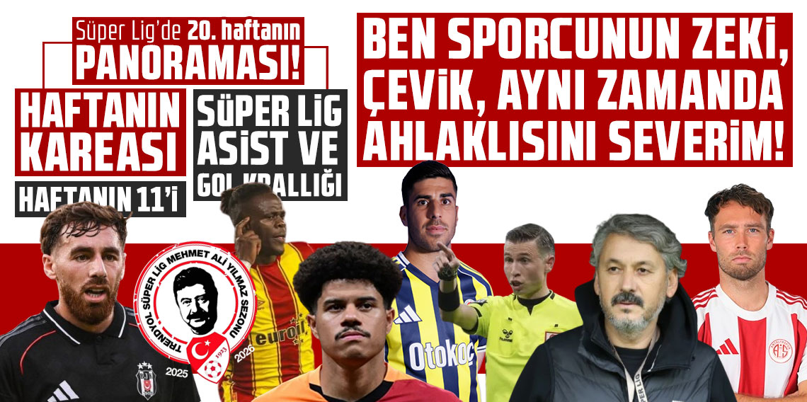 Süper Lig’de 20. haftanın panoraması! BEN SPORCUNUN ZEKİ ÇEVİK, AYNI ZAMANDA AHLAKLISINI SEVERİM!