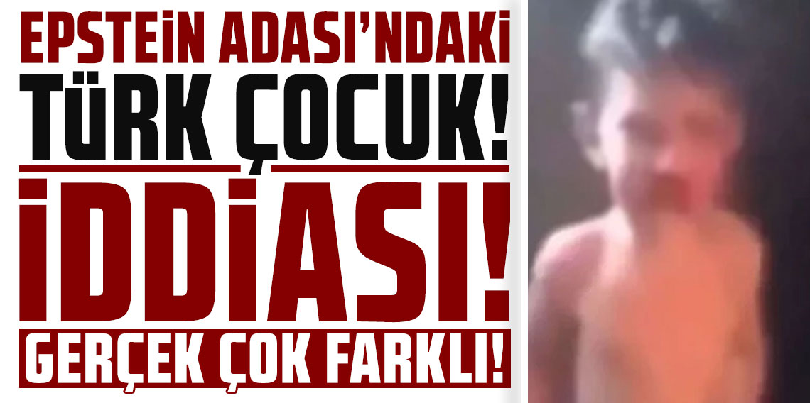'Epstein Adası'ndaki Türk çocuk'' iddiası! Gerçek çok farklı!