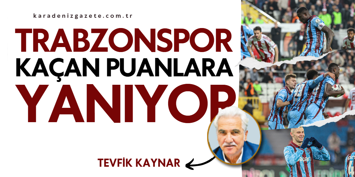 Trabzonspor Kaçan Paunlara Yanıyor