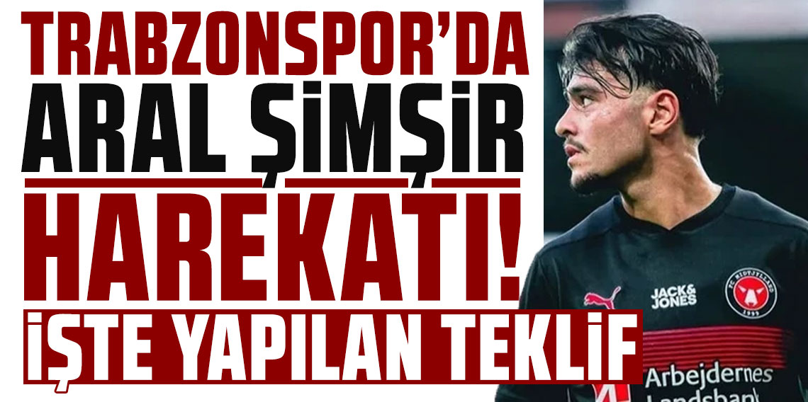 Trabzonspor Aral Şimşir için fiyat yükseltti! İşte yapılan yeni teklif