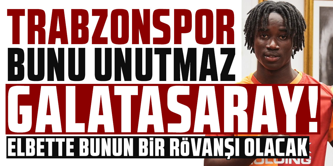 TRABZONSPOR BUNU UNUTMAZ GALATASARAY!