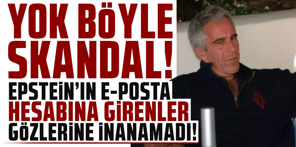 Yok böyle skandal! Epstein'ın e-posta hesabına girenler gözlerine inanamadı