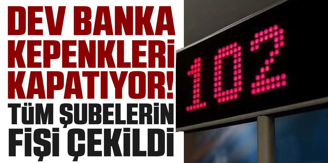 Dev banka kepenkleri kapatıyor! Onlarca şubenin fişi çekildi