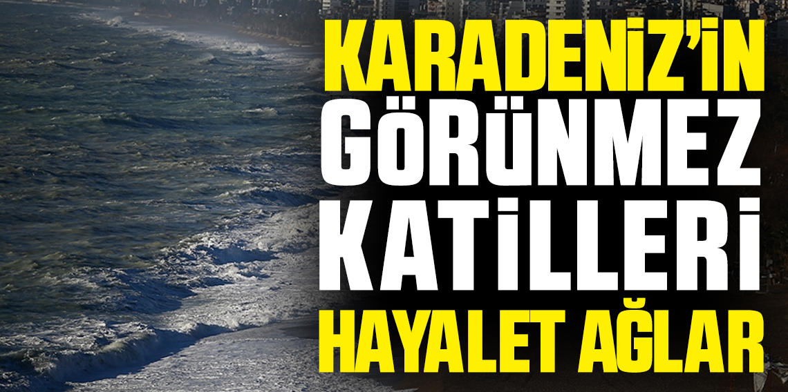 Karadeniz’de Sessiz Tehlike: ‘Görünmez Katil’ 