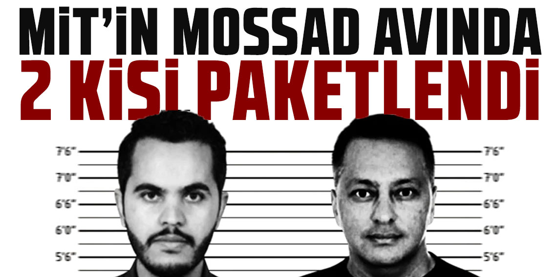 MİT'ten MOSSAD casuslarına operasyon!