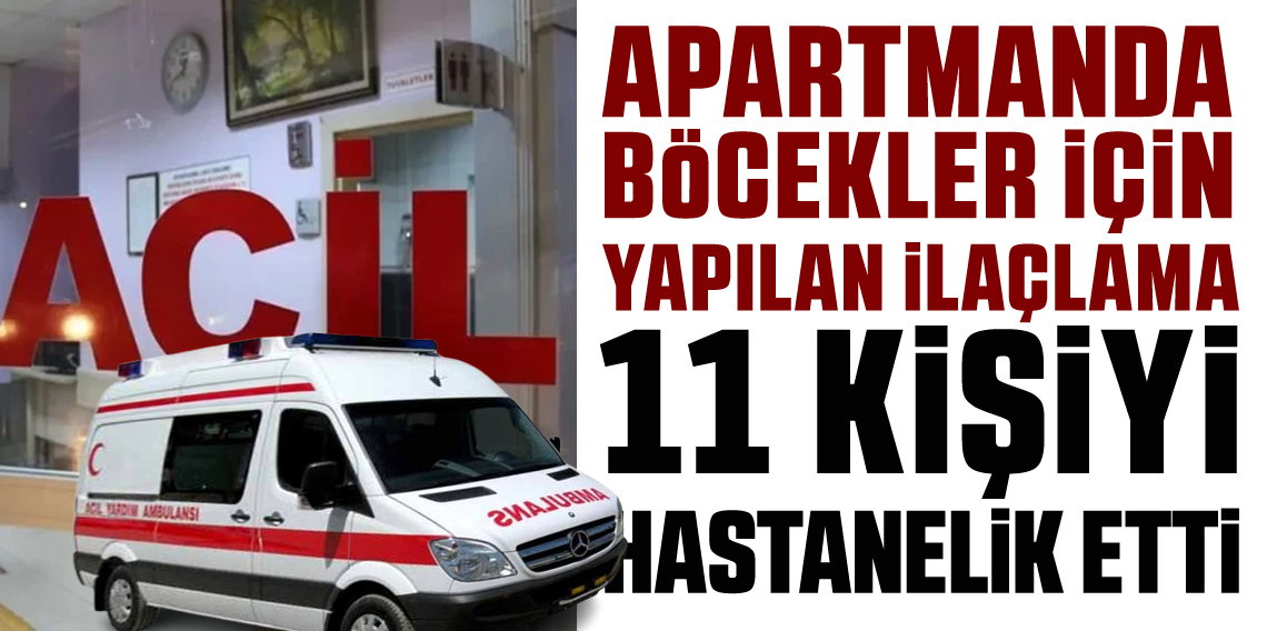 Apartmanda böcek ilaçlaması zehirlenmeye yol açtı