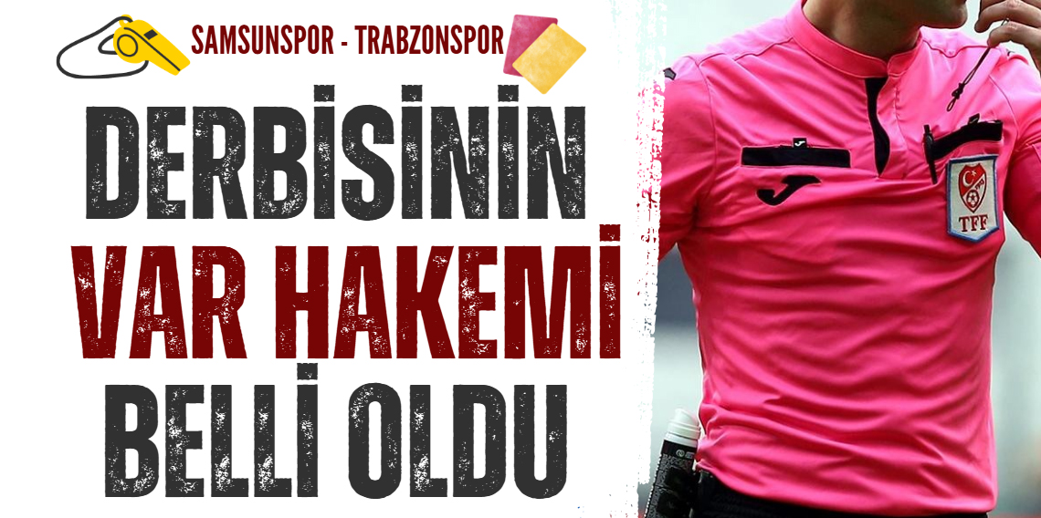 Karadeniz derbisinin Var hakemi belli oldu