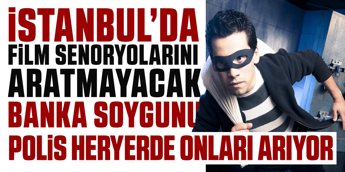 İstanbul'da banka soygunu! Paraları alıp kaçtı