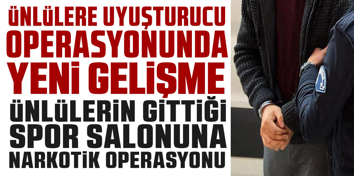 Beşiktaş'ta ünlülerin gittiği spor salonuna narkotik operasyonu
