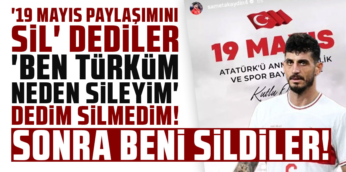 '19 MAYIS PAYLAŞIMINI SİL' DEDİLER 'BEN TÜRKÜM NEDEN SİLEYİM' DEDİM SİLMEDİM! SONRA BENİ SİLDİLER!