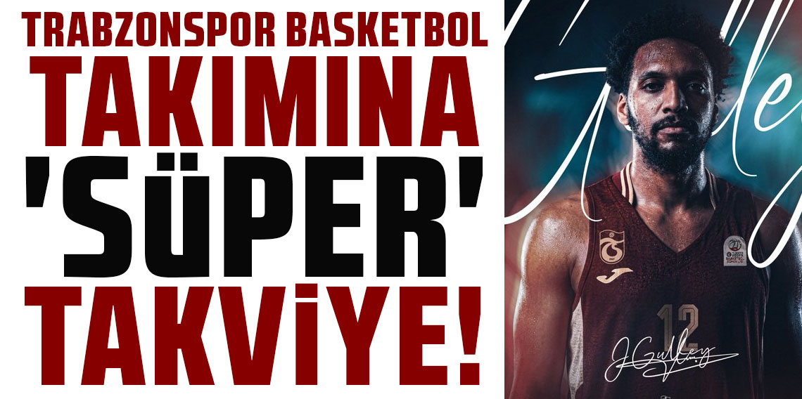 TRABZONSPOR BASKETBOL TAKIMINA 'SÜPER' TAKVİYE!