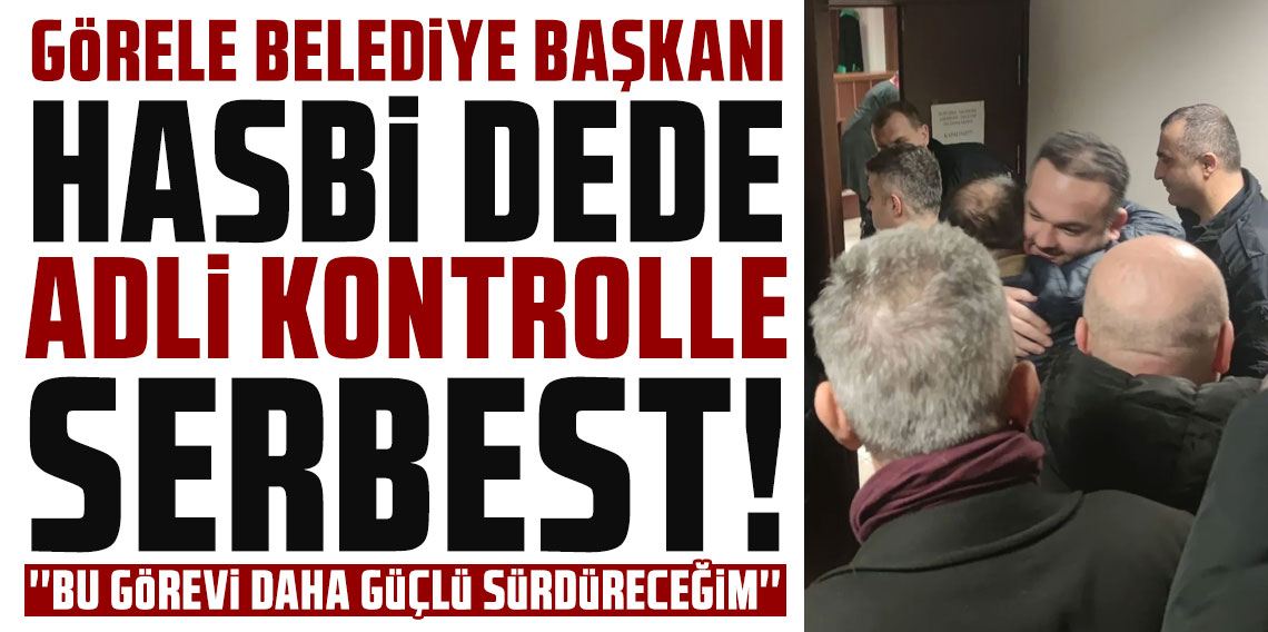 Görele Belediye Başkanı Hasbi Dede adli kontrolle serbest: “Bu görevi daha güçlü sürdüreceğim”