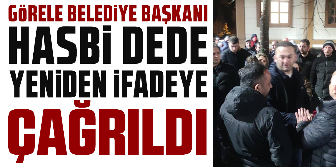 Başkan Hasbi Dede yeniden ifadeye çağırıldı