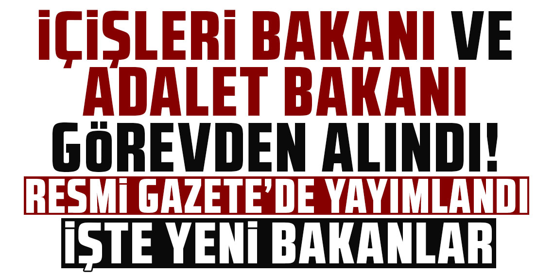 Kabinede görev değişimi! İçişleri ve Adalet bakanları değişti