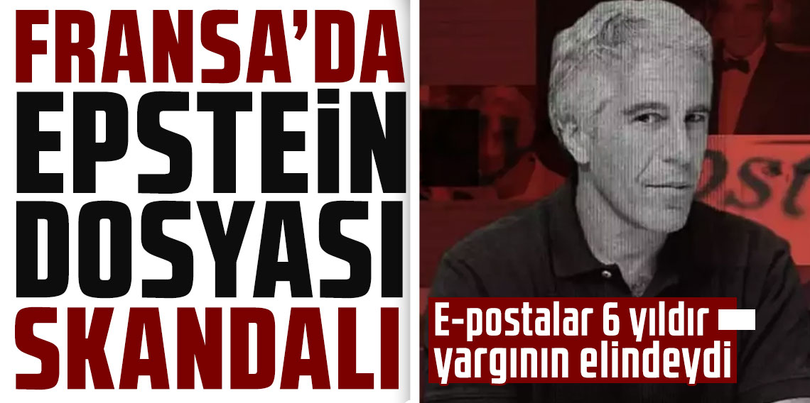 Fransa’da Epstein dosyası skandalı: E-postalar 6 yıldır yargının elindeydi