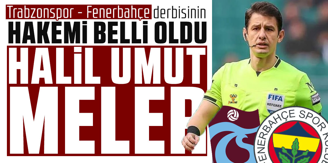 Trabzonspor - Fenerbahçe maçının hakemi açıklandı!