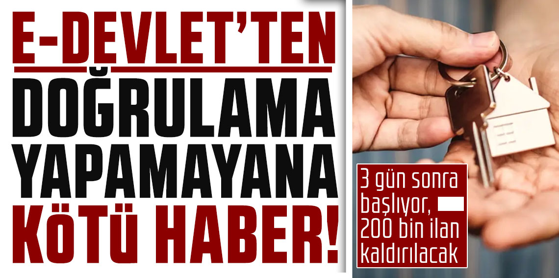 E-Devlet'ten doğrulama yapmayana kötü haber! 3 gün sonra başlıyor, 200 bin ilan kaldırılacak