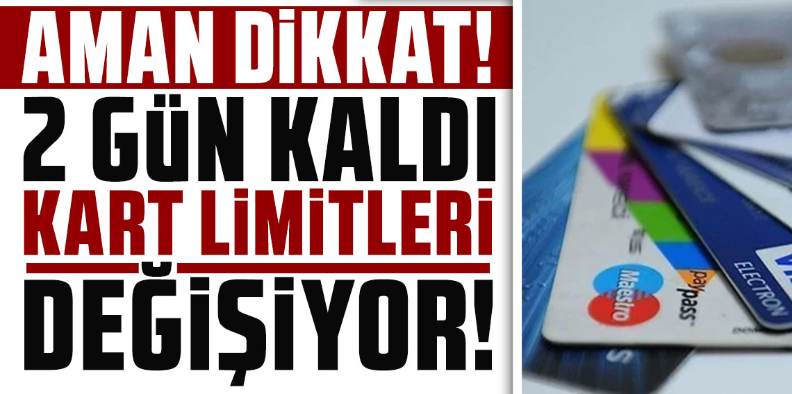 Aman dikkat! 2 gün kaldı bütün kredi kartı limitleri değişiyor!