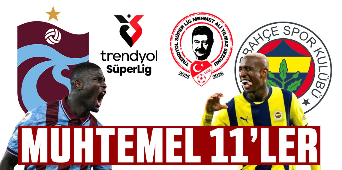 Trabzonspor-Fenerbahçe maçının muhtemel 11'leri